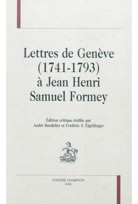 LETTRES DE GENEVE (1741-1793) à JEAN HENRI SAMUEL FORMEY