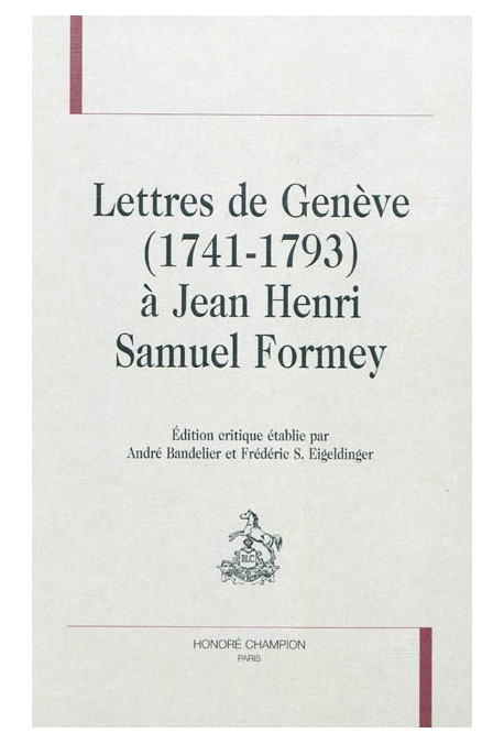 LETTRES DE GENEVE (1741-1793) à JEAN HENRI SAMUEL FORMEY