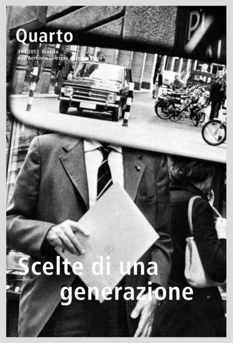 QUARTO 37  SCELTE DI UNA GENERAZIONE. PROSATORI DELLA SVIZZERA ITALIANA NEL SECONDO NOVECENTO