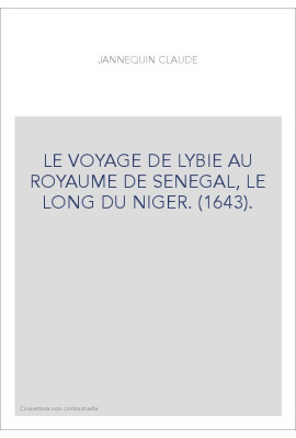 LE VOYAGE DE LYBIE AU ROYAUME DE SENEGAL, LE LONG DU NIGER. (1643).