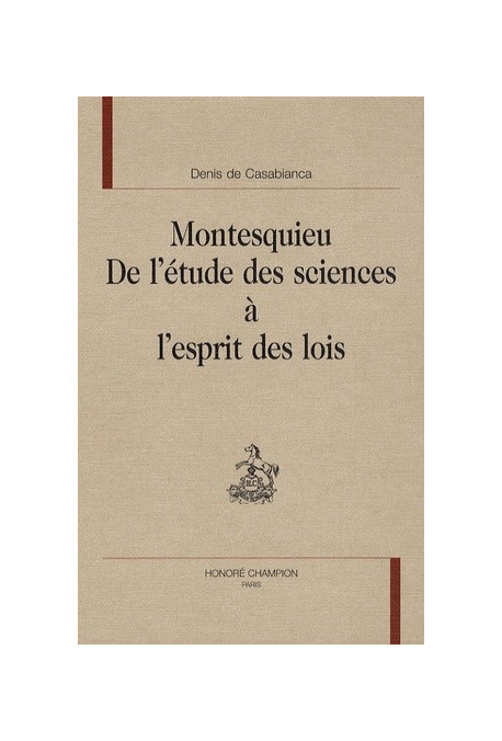 MONTESQUIEU. DE L'ETUDE DES SCIENCES A L'ESPRIT DES LOIS