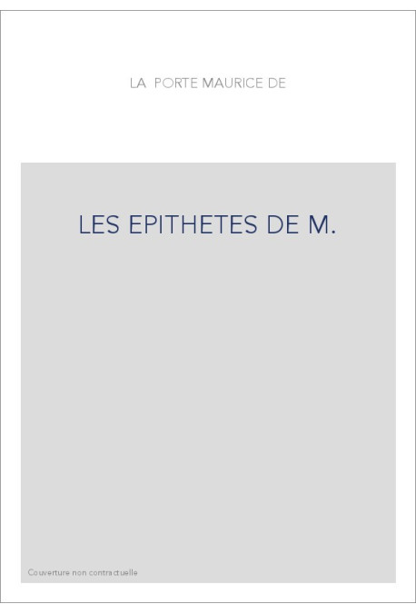 LES EPITHETES DE M. DE LA PORTE, PARISIEN. LIVRE NON SEULEMENT UTILE A CEUX QUI FONT PROFESSION DE LA POESIE