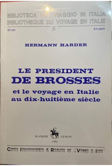 LE PRESIDENT DE BROSSES ET LE VOYAGE EN ITALIE AU DIX-HUITIEME SIECLE.