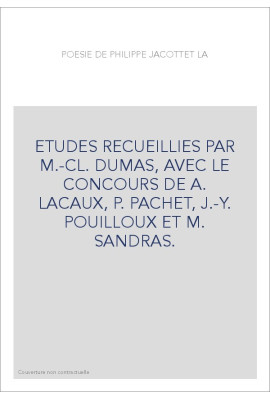 LA POESIE DE PHILIPPE JACCOTTET. ETUDES REUNIES PAR M.-C.DUMAS,