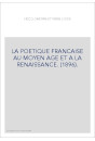 LA POETIQUE FRANCAISE AU MOYEN AGE ET A LA RENAISSANCE. (1896).