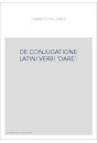 DE CONJUGATIONE LATINI VERBI 'DARE'.