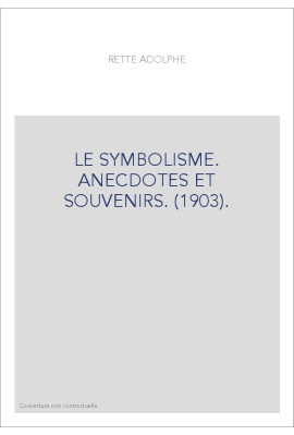 LE SYMBOLISME. ANECDOTES ET SOUVENIRS. (1903).