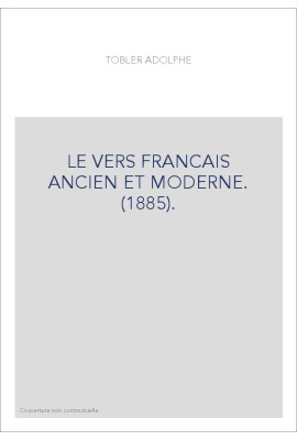 LE VERS FRANCAIS ANCIEN ET MODERNE. (1885).