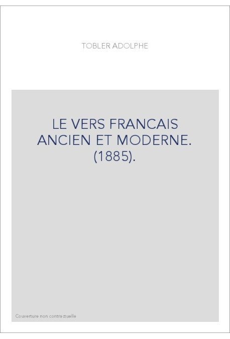 LE VERS FRANCAIS ANCIEN ET MODERNE. (1885).