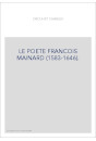 LE POETE FRANCOIS MAINARD (1583-1646). ETUDE CRITIQUE D'HISTOIRE LITTéRAIRE.- TABLEAU CHRONOLOGIQUE DES