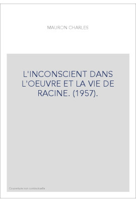 L'INCONSCIENT DANS L'OEUVRE ET LA VIE DE RACINE. (1957).