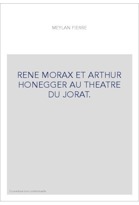 RENE MORAX ET ARTHUR HONEGGER AU THEATRE DU JORAT.