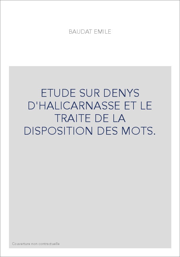 ETUDE SUR DENYS D'HALICARNASSE ET LE TRAITE DE LA DISPOSITION DES MOTS.