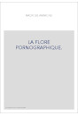LA FLORE PORNOGRAPHIQUE.