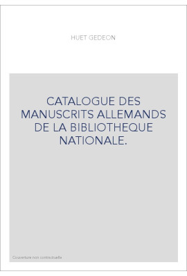 CATALOGUE DES MANUSCRITS ALLEMANDS DE LA BIBLIOTHEQUE NATIONALE.
