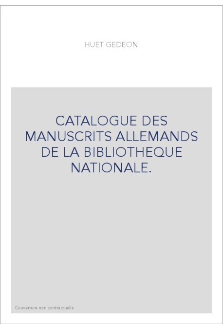 CATALOGUE DES MANUSCRITS ALLEMANDS DE LA BIBLIOTHEQUE NATIONALE.