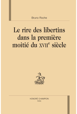 LE RIRE DES LIBERTINS DANS LA PREMIÈRE MOITIÉ DU XVIIE SIÈCLE