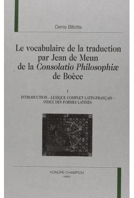 LE VOCABULAIRE DE LA TRADUCTION PAR JEAN DE MEUN DE LA "CONSOLATIO PHILOSOPHIAE" DE BOECE