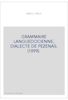 GRAMMAIRE LANGUEDOCIENNE, DIALECTE DE PEZENAS. (1899).