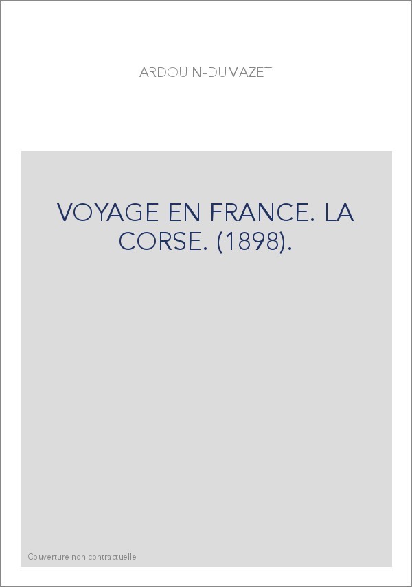 VOYAGE EN FRANCE. LA CORSE. (1898).