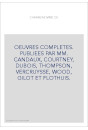 OEUVRES COMPLETES. PUBLIEES PAR MM. CANDAUX, COURTNEY, DUBOIS, THOMPSON, VERCRUYSSE, WOOD, GILOT ET FLOTHUIS.