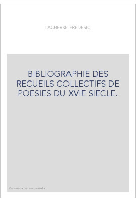 BIBLIOGRAPHIE DES RECUEILS COLLECTIFS DE POESIES DU XVIE SIECLE.