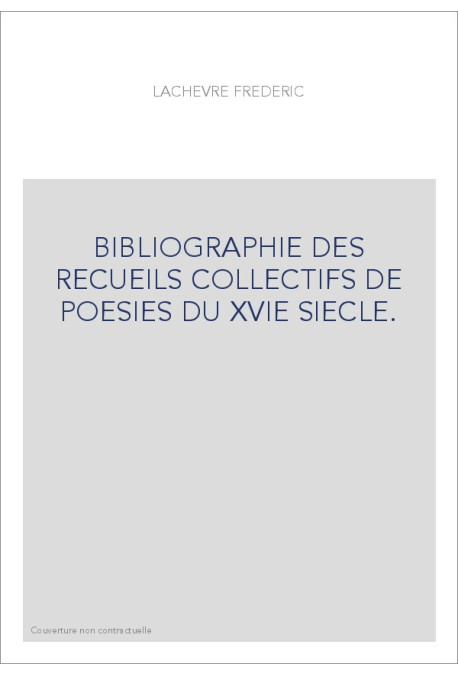 BIBLIOGRAPHIE DES RECUEILS COLLECTIFS DE POESIES DU XVIE SIECLE.