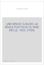 UNE REVUE OUBLIEE: LA REVUE POETIQUE DU XIXE SIECLE, 1835. (1924).