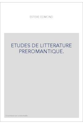 ETUDES DE LITTERATURE PREROMANTIQUE.