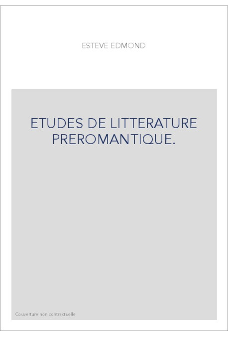 ETUDES DE LITTERATURE PREROMANTIQUE.