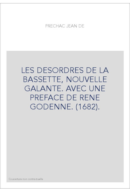 LES DESORDRES DE LA BASSETTE, NOUVELLE GALANTE. AVEC UNE PREFACE DE RENE GODENNE. (1682).