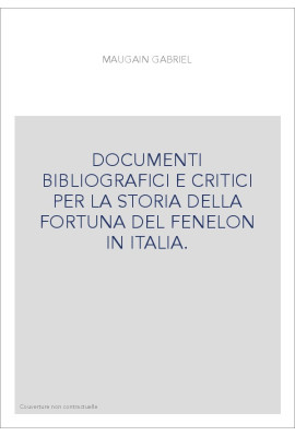 DOCUMENTI BIBLIOGRAFICI E CRITICI PER LA STORIA DELLA FORTUNA DEL FENELON IN ITALIA.