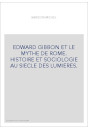 EDWARD GIBBON ET LE MYTHE DE ROME. HISTOIRE ET SOCIOLOGIE AU SIECLE DES LUMIERES.