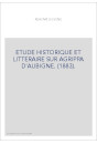 ETUDE HISTORIQUE ET LITTERAIRE SUR AGRIPPA D'AUBIGNE. (1883).