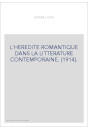 L'HEREDITE ROMANTIQUE DANS LA LITTERATURE CONTEMPORAINE. (1914).