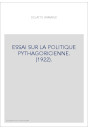 ESSAI SUR LA POLITIQUE PYTHAGORICIENNE. (1922).
