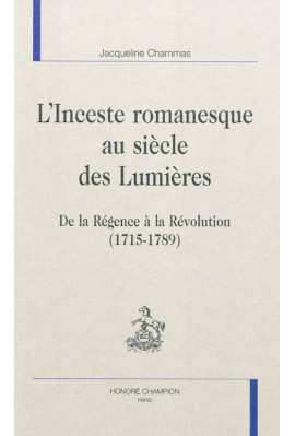 L'INCESTE ROMANESQUE AU SIECLE DES LUMIERES   DE LA REGENCE A LA REVOLUTION (1715-1789)