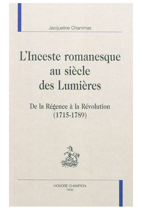 L'INCESTE ROMANESQUE AU SIECLE DES LUMIERES   DE LA REGENCE A LA REVOLUTION (1715-1789)