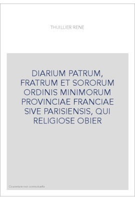 DIARIUM PATRUM, FRATRUM ET SORORUM ORDINIS MINIMORUM PROVINCIAE FRANCIAE SIVE PARISIENSIS, QUI RELIGIOSE OBIER