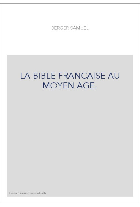 LA BIBLE FRANCAISE AU MOYEN AGE.