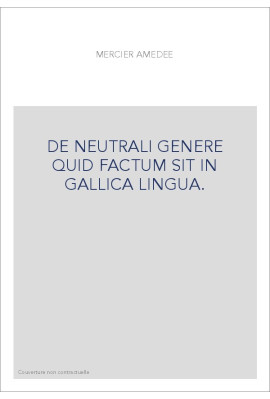 DE NEUTRALI GENERE QUID FACTUM SIT IN GALLICA LINGUA.