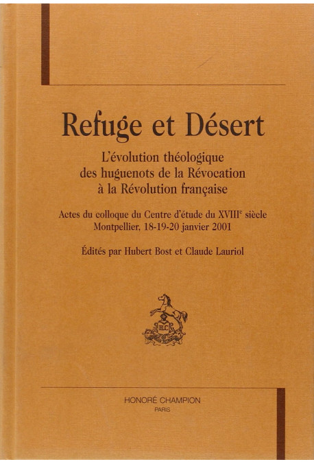 REFUGE ET DESERT - L'EVOLUTION THEOLOGIQUE DES         HUGUENOTS DE LA REVOCATION A LA REVOLUTION FRANCAISE