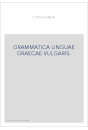 GRAMMATICA LINGUAE GRAECAE VULGARIS. REPRODUCTION DE L'EDITION DE 1638, SUIVIE D'UN COMMENTAIRE