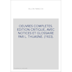 OEUVRES COMPLETES. EDITION CRITIQUE, AVEC NOTICES ET GLOSSAIRE PAR L. THUASNE. (1923).