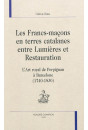 LES FRANCS-MAÇONS EN TERRES CATALANES ENTRE LUMIÈRES ET RESTAURATION.