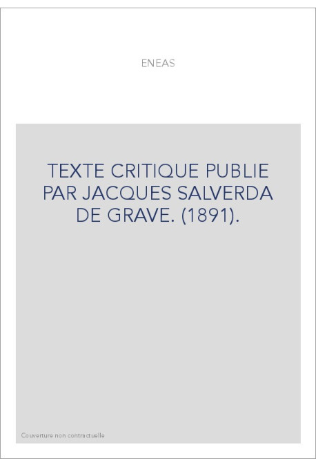ENEAS. (1891). TEXTE CRITIQUE PUBLIE PAR JACQUES SALVERDA DE GRAVE.