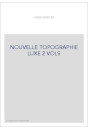 NOUVELLE TOPOGRAPHIE LUXE 2 VOLS