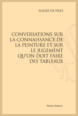 CONVERSATIONS SUR LA CONNAISSANCE DE LA PEINTURE ET SUR LE JUGEMENT QU'ON DOIT FAIRE DES TABLEAUX