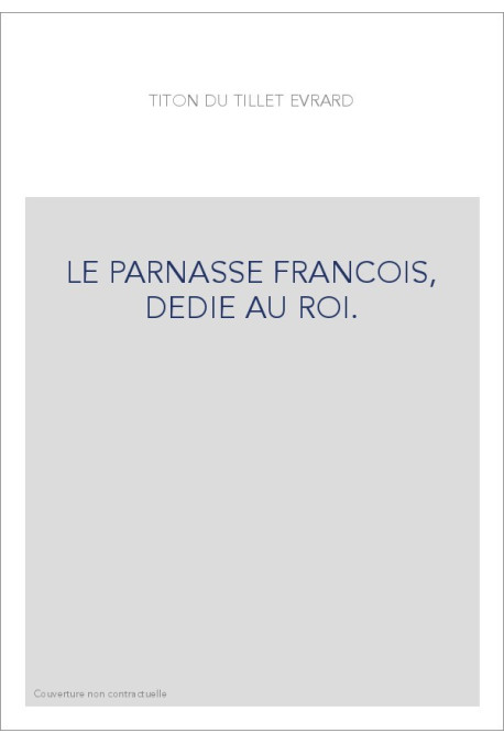 LE PARNASSE FRANCOIS, DEDIE AU ROI.