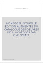 HONEGGER. NOUVELLE EDITION AUGMENTEE DU CATALOGUE DES OEUVRES DE A. HONEGGER PAR G.-K. SPRATT.